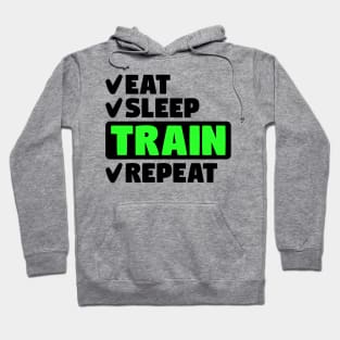 Eat, sleep, train, repeat Hoodie